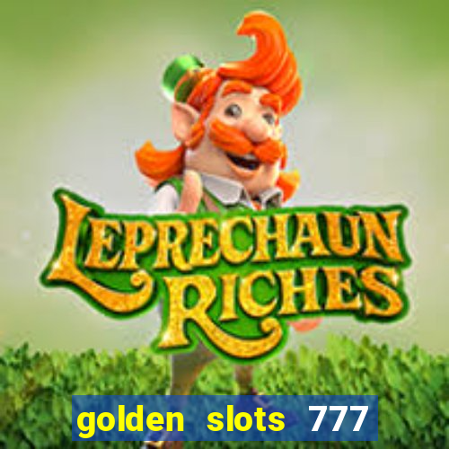 golden slots 777 paga mesmo